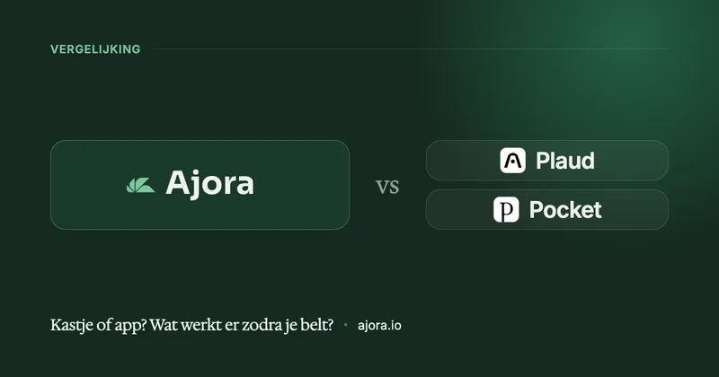 Plaud vs Pocket vs Ajora: wat legt je telefoongesprekken echt vast?